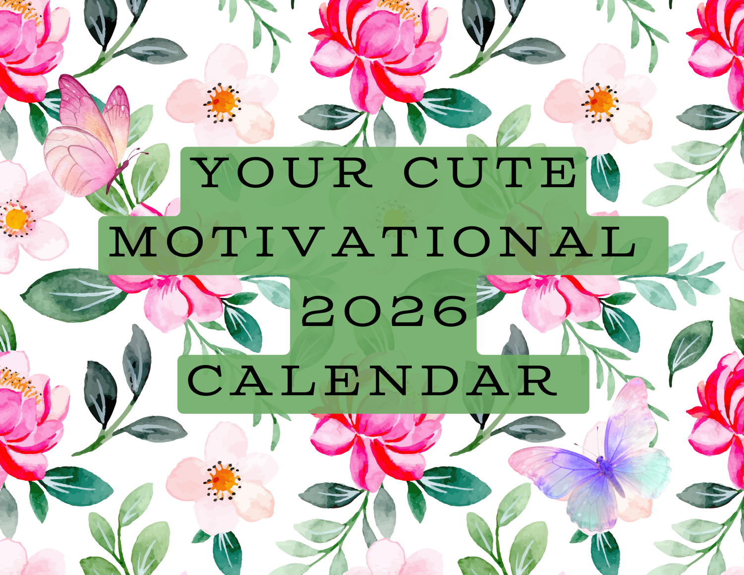 Floral design with 'Your Cute Motivational 2026 Calendar' text