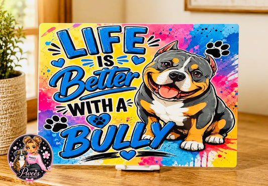 Life is better with a Bully/Aluminum Wall Decor/Dog Sign/8x12 Metal Sign