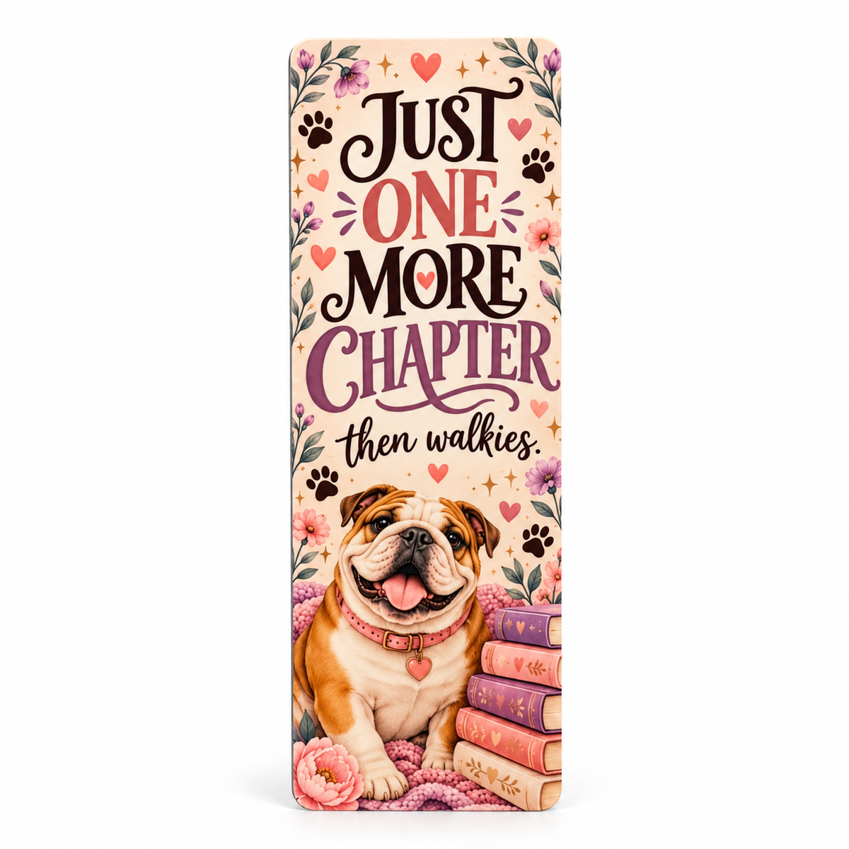 Just One More Chapter, Then Walkies – pink bulldog bookmark